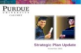 Strategic Plan Update November 2005. Purdue Calumet Strategic Vision Student Success Retain and graduate more students Grow enrollments to 10,500 Preferred.