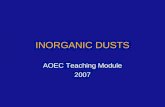 INORGANIC DUSTS AOEC Teaching Module 2007. This educational module was produced by Michael Greenberg, MD, MPH, Arthur Frank, MD, PhD, and John Curtis,
