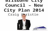 Brisbane City Council – New City Plan 2014 Craig Christie.