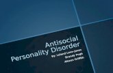 Antisocial Personality Disorder By: Leland Love-Jones Brandy Pugh Alexus Griffith.