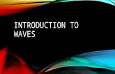 INTRODUCTION TO WAVES. WAVES Waves are a disturbance that travels through space or matter Waves transmit energy.