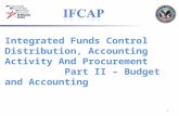 Integrated Funds Control Distribution, Accounting Activity And Procurement Part II – Budget and Accounting 1.