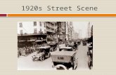 1920s Street Scene. The Jazz Age  Going to the Movies  Wishing on the Stars: growth of Hollywood influence  Escaping together  New American Heroes: