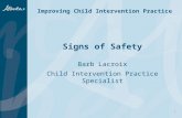 Signs of Safety Barb Lacroix Child Intervention Practice Specialist 1 Improving Child Intervention Practice.