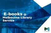 Click to edit Master title style Click to edit Master subtitle style E-books @ Melbourne Library Service.