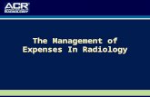The Management of Expenses In Radiology. A Special Thank You to: Dr. David M. Yousem, M.D., M.B.A. Professor, Department of Radiology Vice Chairman of.