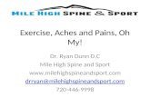 Exercise, Aches and Pains, Oh My! Dr. Ryan Dunn D.C Mile High Spine and Sport  drryan@milehighspineandsport.com 720-446-9998.