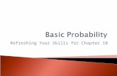 Refreshing Your Skills for Chapter 10.  If you flip a coin, the probability that it lands with heads up is 1/2.  If you roll a standard die, the probability.