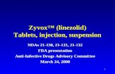 1 Zyvox™ (linezolid) Tablets, injection, suspension NDAs 21-130, 21-131, 21-132 FDA presentation Anti-Infective Drugs Advisory Committee March 24, 2000.