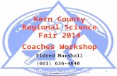 11Kern County Superintendent of Schools 1 Kern County Regional Science Fair 2014 Coaches Workshop Eldred Marshall (661) 636-4640 elmarshall@kern.org Office.
