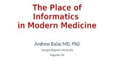 The Place of Informatics in Modern Medicine Andrew Balas MD, PhD Georgia Regents University Augusta, GA.