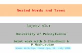 Nested Words and Trees Rajeev Alur University of Pennsylvania Joint work with S.Chaudhuri & P.Madhusudan Games Workshop, Cambridge, UK, July 2006.