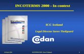 24 March 2004INCOTERMS 2000 - Søren Theilgaard1 INCOTERMS 2000 - In context ICC Iceland Legal Director Søren Theilgaard.