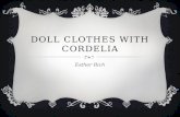 DOLL CLOTHES WITH CORDELIA Esther Rich. CONCERN/GOAL Cordelia is trying to sew doll clothes by hand. 5/14-6/12 I will help Cordelia sew 4 outfits for.
