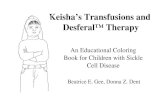 Keisha’s Transfusions and Desferal™ Therapy Beatrice E. Gee, Donna Z. Dent An Educational Coloring Book for Children with Sickle Cell Disease.
