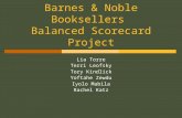 Barnes & Noble Booksellers Balanced Scorecard Project Lia Torre Terri Leofsky Tory Kindlick Yoftahe Zewdu Iyolo Mabila Rachel Katz.