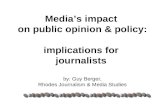 Media’s impact on public opinion & policy: implications for journalists by: Guy Berger, Rhodes Journalism & Media Studies.