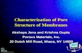 Characterization of Pore Structure of Membranes Akshaya Jena and Krishna Gupta Porous Materials, Inc. 20 Dutch Mill Road, Ithaca, NY 14850 Akshaya Jena