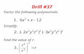 Drill #37 Factor the following polynomials Simplify. Find the value of r:
