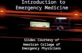 1 Introduction to Emergency Medicine Slides Courtesy of American College of Emergency Physicians.