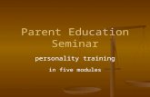 Parent Education Seminar personality training in five modules.