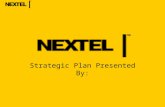 Strategic Plan Presented By:. Brief History April 1987 Nextel's predecessor—Fleet Call, Inc.—is founded 1993 Fleet Call, Inc. changes name to Nextel Communications,