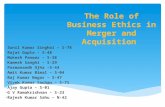 The Role of Business Ethics in Merger and Acquisition Sunil Kumar Singhal – S-78 Rajat Gupta – S-48 Mukesh Panwar – S-38 Kamesh Sanghi – S-29 Parmanandh.