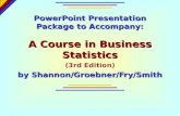 PowerPoint Presentation Package to Accompany: A Course in Business Statistics (3rd Edition) by Shannon/Groebner/Fry/Smith.