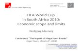 FIFA World Cup in South Africa 2010: Economic scope and limits Von-Melle-Park 5, 20146 Hamburg, Germany maennig@econ.uni-hamburg.de Phone: +49 (0)40 42838.