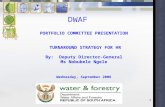 1 DWAF PORTFOLIO COMMITTEE PRESENTATION TURNAROUND STRATEGY FOR HR By: Deputy Director-General Ms Nobubele Ngele Wednesday, September 2006.