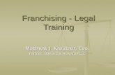 Franchising - Legal Training Matthew J. Kreutzer, Esq. Partner, Howard & Howard PLLC.