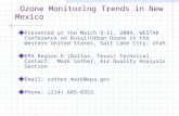 Ozone Monitoring Trends in New Mexico Presented at the March 9-11, 2004, WESTAR Conference on Rural/Urban Ozone in the Western United States, Salt Lake.