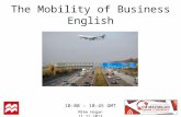 Mike Hogan 11.11.2013 The Mobility of Business English 10:00 – 10:45 GMT.