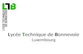 Lycée Technique de Bonnevoie Luxembourg. Location Adress : LTB 119, rue du cimetière L-1338 Luxembourg In the south of Luxembourg City.