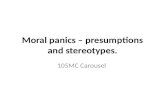 Moral panics – presumptions and stereotypes. 105MC Carousel.