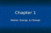 Chapter 1 Matter, Energy, & Change. 1.1 What is Chemistry? 1.1 What is Chemistry? the study of matter and its transformations Why study chemistry? learn.