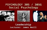 PSYCHOLOGY 305 / 305G Social Psychology Leadership Lecturer: James Neill.