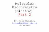 Molecular Biochemistry (Bioc432) Part 2 Dr. Hani Choudhry hchoudhry@kau.edu.sa 2014-2015 hchoudhry@kau.edu.sa.
