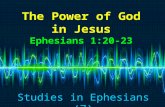 The Power of God in Jesus Ephesians 1:20-23 Studies in Ephesians (7)