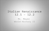 Italian Renaissance 12.1 – 12.2 Ms. Mayer World History II.
