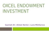 OXCEL ENDOWMENT INVESTMENT Saamiah Ali | Alistair Barton | Lucia Mkhitarova.