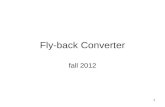 1 Fly-back Converter fall 2012. 2 Basic Topology of a Fly-back Converter.