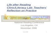 Clinics 20061 Life after Reading Clinic/Literacy Lab: Teachers’ Reflection on Practice National Reading Conference Los Angeles, CA November 2006.