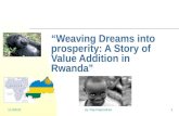 8/21/2015by Raj-Rajendran1 “Weaving Dreams into prosperity: A Story of Value Addition in Rwanda”