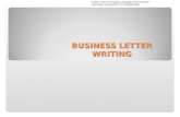 BUSINESS LETTER WRITING © 2011 Centre for English Language Communication NATIONAL UNIVERSITY OF SINGAPORE.