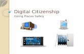 Digital Citizenship Going Places Safely. Travel Rules What do you need to do to stay safe when you visit new places?  Always go places with an adult.