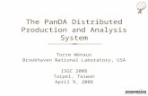 The PanDA Distributed Production and Analysis System Torre Wenaus Brookhaven National Laboratory, USA ISGC 2008 Taipei, Taiwan April 9, 2008 Torre Wenaus.