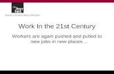 Work In the 21st Century Workers are again pushed and pulled to new jobs in new places…