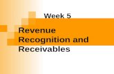 Week 5 Revenue Recognition and Receivables. Revenue Recognition Revenue recognition refers to the recording of revenue by a company GAAP has two revenue.