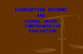 EXAMINATION REFORMS AND SCHOOL BASED COMPREHENSIVE EVALUATION.